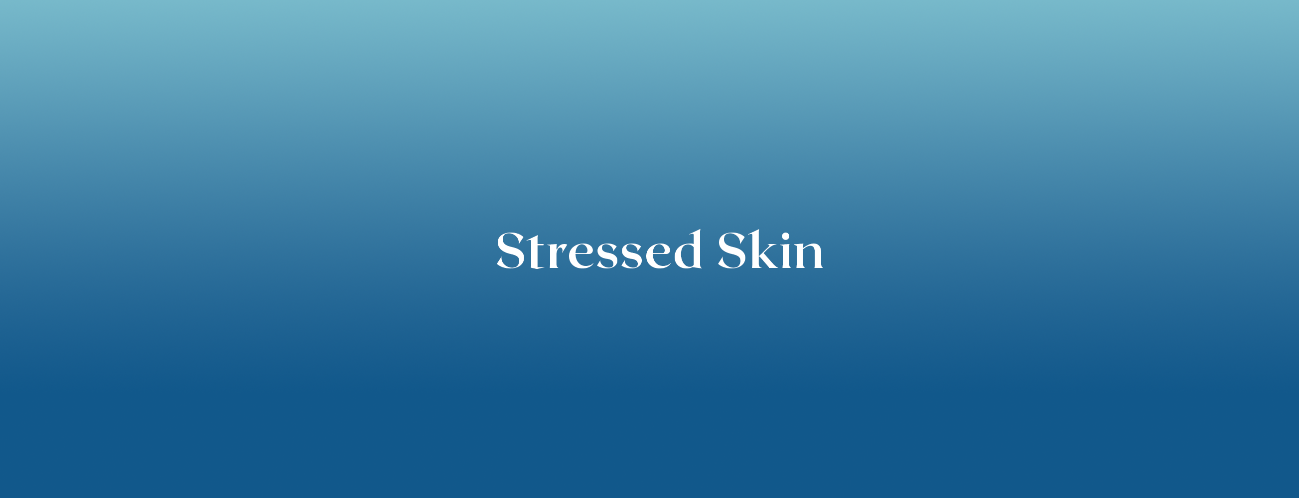 Stressed Skin